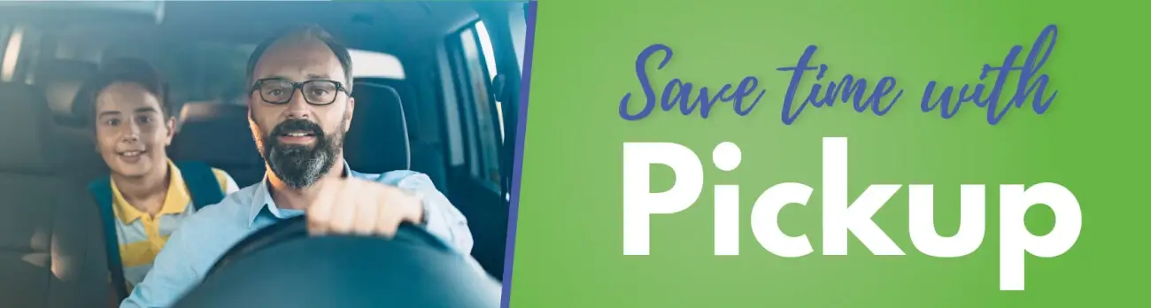 Save time with pickup